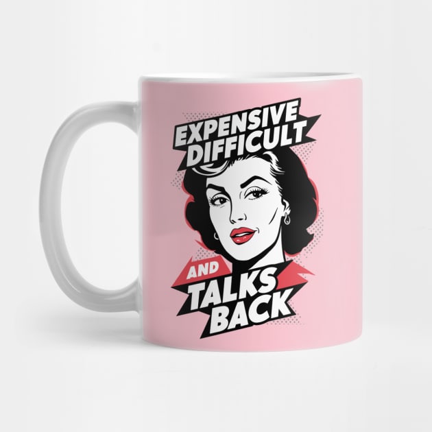 Expensive Difficult and Talks Back Sassy Woman by Anticorporati
